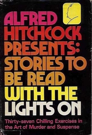Alfred Hitchcock Presents: Stories to Be Read With the Lights On by Alfred Hitchcock