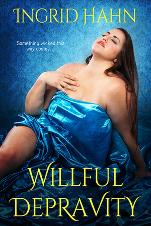 Willful Depravity by Ingrid Hahn