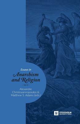 Essays in Anarchism and Religion: Volume II by Matthew S. Adams