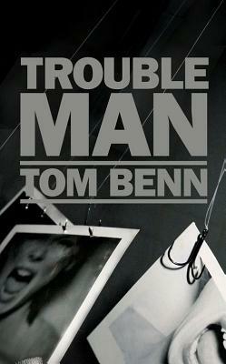 Trouble Man by Tom Benn