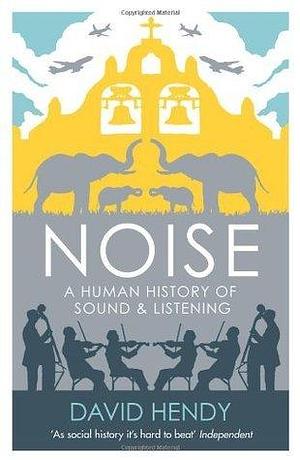 Noise by David Hendy, David Hendy