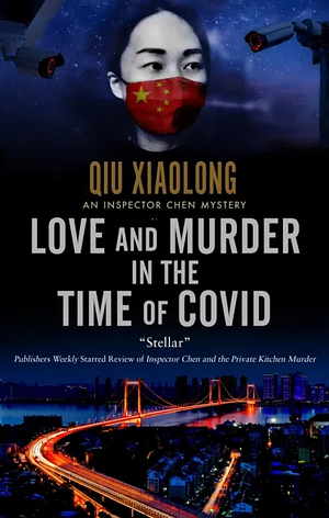 Love and Murder in the Time of Covid by Qiu Xiaolong