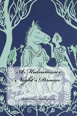 A Midsummer Night's Dream by William Shakespeare