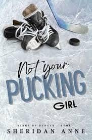 Not Your Pucking Girl  by Sheridan Anne