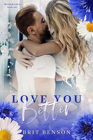 Love You Better by Brit Benson