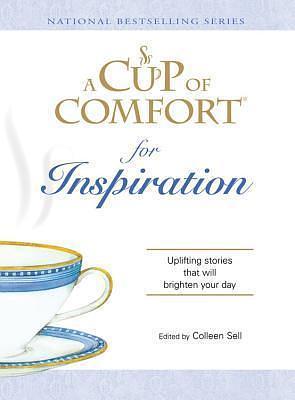 A Cup Of Comfort for Inspiration: Uplifting stories that will brighten your day by Colleen Sell, Colleen Sell