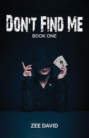 Don’t Find Me by Zee David