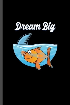 Dream Big: For Animal Lovers Shark Cute Designs Animal Composition Book Smiley Sayings Funny Vet Tech Veterinarian Animal Rescue by Marry Jones