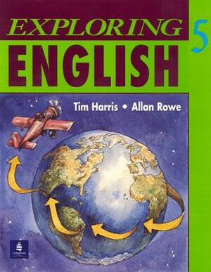 Exploring English 5 by Tim Harris, Allan Rowe