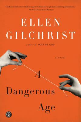 A Dangerous Age by Ellen Gilchrist
