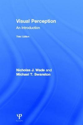 Visual Perception: An Introduction, 3rd Edition by Mike Swanston, Nicholas Wade