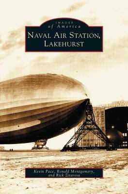 Lakehurst, Naval Air Station (Twenty-Eighth) by Kevin Pace, Ronald Montgomery, Rick Zitarosa