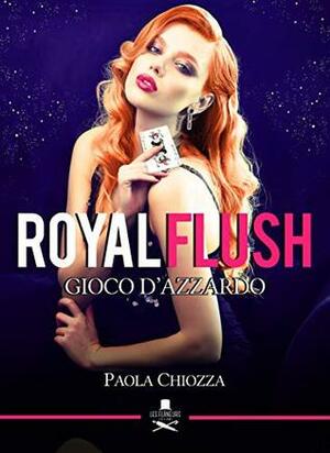 Royal flush: Gioco d'azzardo by Paola Chiozza