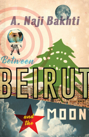 Between Beirut and The Moon by Naji Bakhti