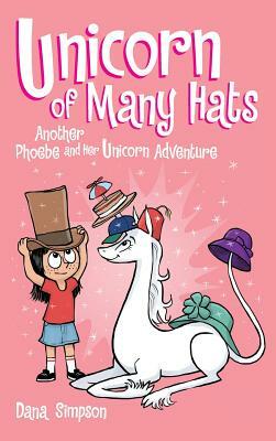 Unicorn of Many Hats (Phoebe and Her Unicorn Series Book 7) by Dana Simpson