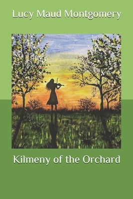 Kilmeny of the Orchard by L.M. Montgomery