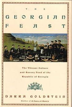 The Georgian Feast: The Vibrant Culture and Savory Food of the Republic of Georgia by Niko Pirosmani, Darra Goldstein