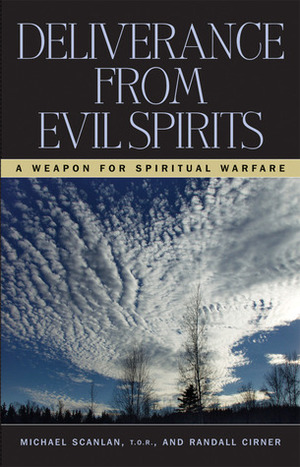 Deliverance From Evil Spirits by Randall J. Cirner, Michael Scanlan