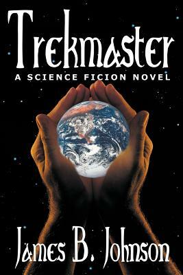 Trekmaster: A Science Fiction Novel by James B. Johnson
