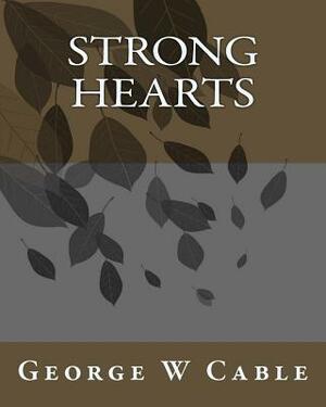 Strong Hearts by George W. Cable