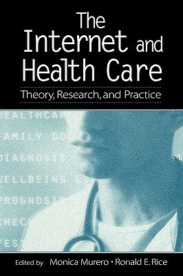 The Internet and Health Care: Theory, Research, and Practice by 