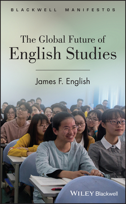 The Global Future of English Studies by James F. English