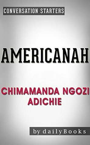 Americanah: A Novel by Chimamanda Ngozi Adichie | Conversation Starters by Daily Books