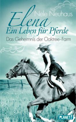 Elena Ein Leben für Pferde-Das Geheimnis der Oaktree-Farm by Nele Neuhaus