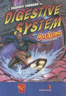 A Journey Through the Digestive System with Max Axiom, Super Scientist by Emily Sohn