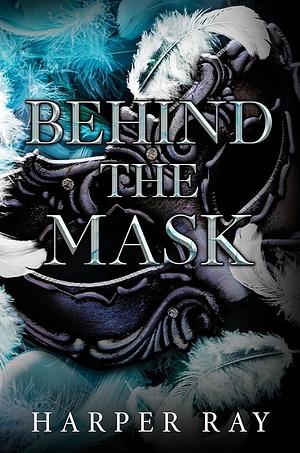 Behind The Mask by Harper Ray