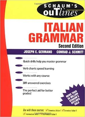 Schaum's Outline Of Italian Grammar by Conrad J. Schmitt, Joseph E. Germano