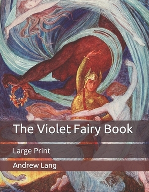 The Violet Fairy Book: Large Print by Andrew Lang