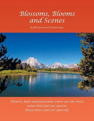 Blossoms, Blooms and Scenes by Bill Davis, Charles Hays