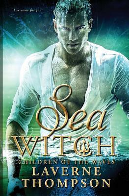 Sea Witch: Children of the Waves by Laverne Thompson