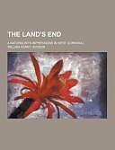 The Land's End; a Naturalist's Impressions in West Cornwall by William Henry Hudson