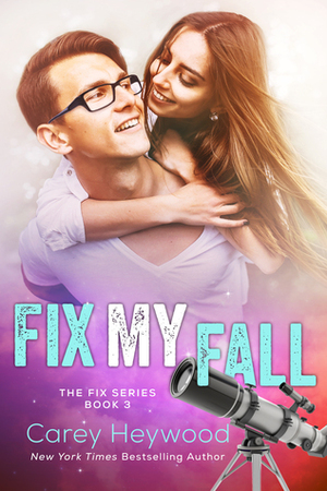 Fix My Fall by Carey Heywood