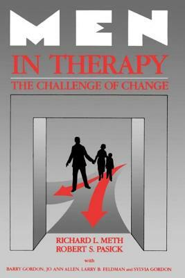 Men in Therapy: The Challenge of Change by Barry Gordon, Robert S. Pasick, Richard L. Meth