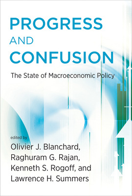 Progress and Confusion: The State of Macroeconomic Policy by 