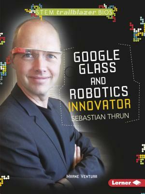 Google Glass and Robotics Innovator Sebastian Thrun by Marne Ventura