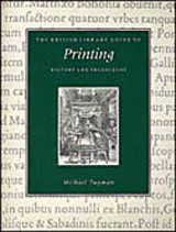 The British Library Guide to Printing: History and Techniques (British Library Guides) by Michael Twyman