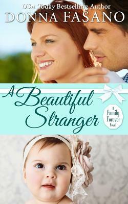 A Beautiful Stranger (A Family Forever Series, Book 1) by Donna Fasano
