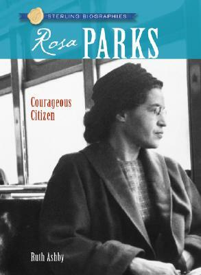 Sterling Biographies(r) Rosa Parks: Courageous Citizen by Ruth Ashby