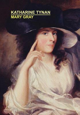 Mary Gray by Katharine Tynan