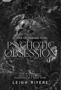 Psychotic Obsession by Leigh Rivers