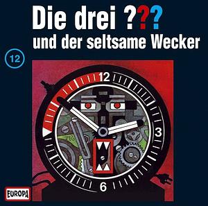 Die drei Fragezeichen und der seltsame wecker by Robert Arthur