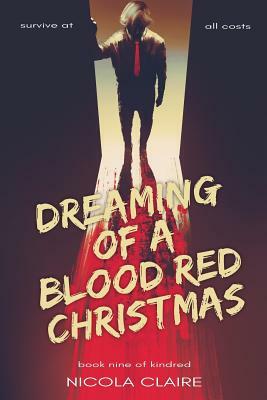 Dreaming Of A Blood Red Christmas (Kindred, Book 9) by Nicola Claire