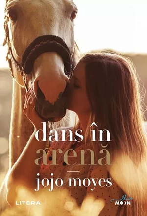 Dans în arenă by Jojo Moyes