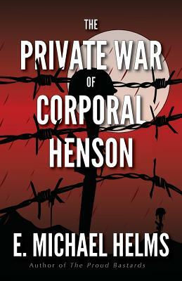 The Private War of Corporal Henson by E. Michael Helms