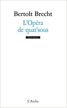 L'opéra de quat'sous by Bertolt Brecht