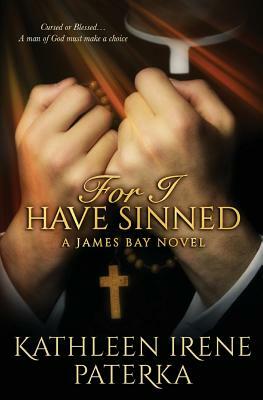 For I Have Sinned by Kathleen Irene Paterka